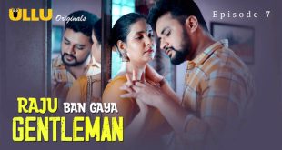 Raju Ban Gaya Gentleman Part 02 – E07 – 2025 Hindi Web Series Ullu